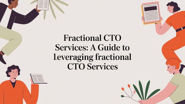 Fractional cto services: A guide to leveraging fractional cto services